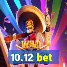 10.12 bet